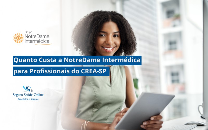 Quanto Custa a NotreDame Intermédica para Profissionais do CREA-SP